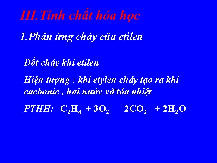 III. Tính chất hóa học 1. Phản ứng cháy của etilen Đốt cháy khí