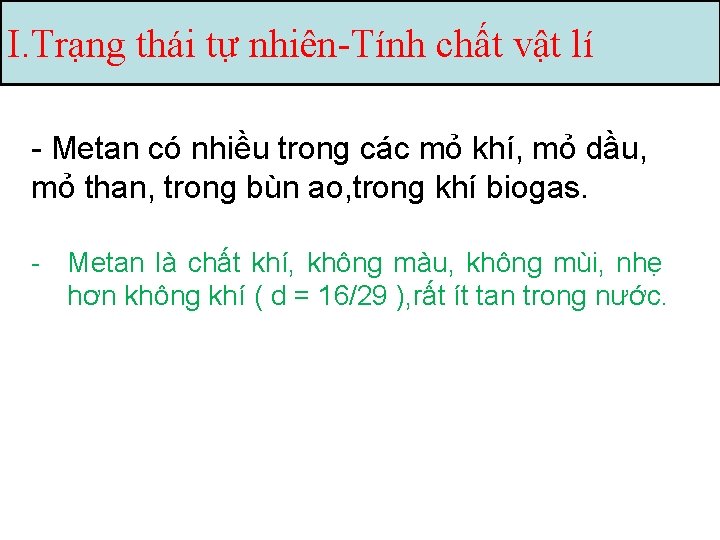 I. Trạng thái tự nhiên-Tính chất vật lí - Metan có nhiều trong các