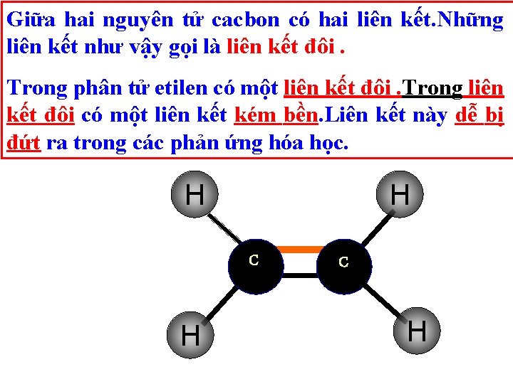 Giữa hai nguyên tử cacbon có hai liên kết. Những liên kết như vậy