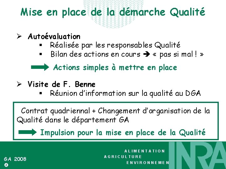 Mise en place de la démarche Qualité Ø Autoévaluation § Réalisée par les responsables