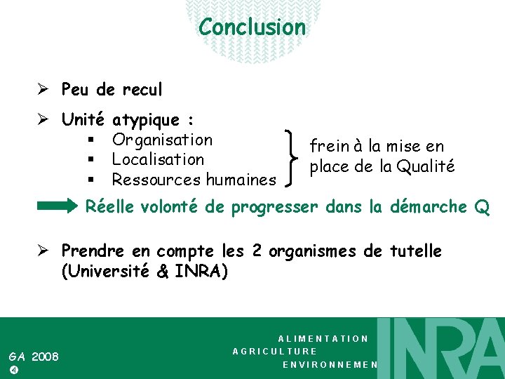 Conclusion Ø Peu de recul Ø Unité § § § atypique : Organisation Localisation