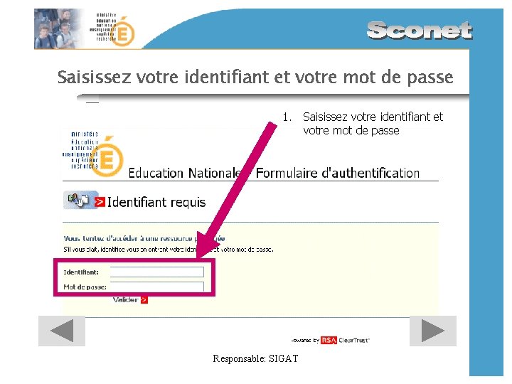 Saisissez votre identifiant et votre mot de passe 1. Saisissez votre identifiant et votre