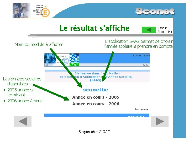 Le résultat s’affiche Nom du module à afficher Retour Sommaire L’application SAAS permet de