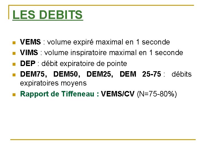 LES DEBITS n n n VEMS : volume expiré maximal en 1 seconde VIMS