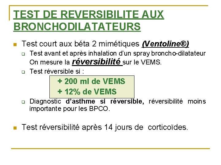 TEST DE REVERSIBILITE AUX BRONCHODILATATEURS n Test court aux béta 2 mimétiques (Ventoline®) q