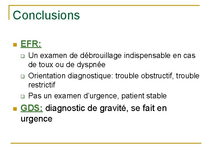 Conclusions n EFR: q q q n Un examen de débrouillage indispensable en cas