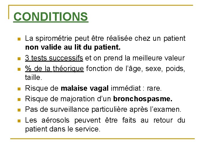 CONDITIONS n n n n La spirométrie peut être réalisée chez un patient non