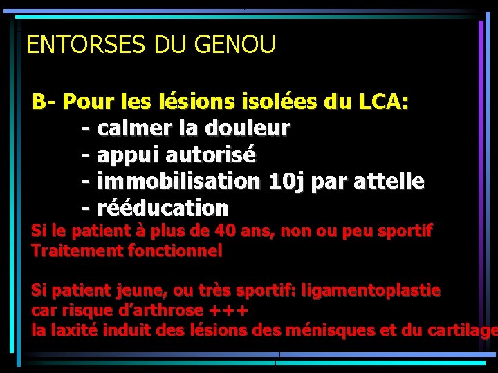 ENTORSES DU GENOU B- Pour les lésions isolées du LCA: - calmer la douleur