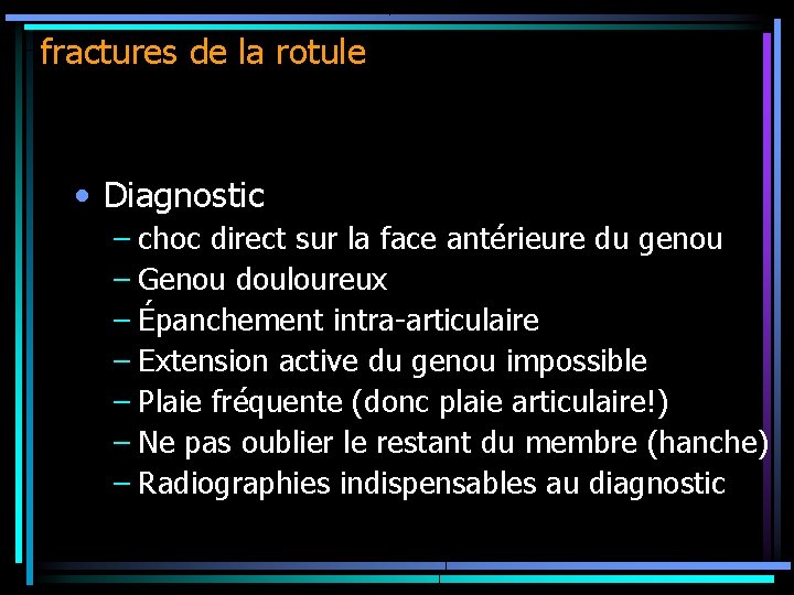 fractures de la rotule • Diagnostic – choc direct sur la face antérieure du