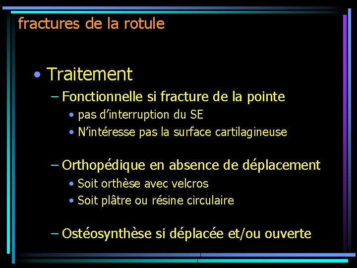 fractures de la rotule • Traitement – Fonctionnelle si fracture de la pointe •