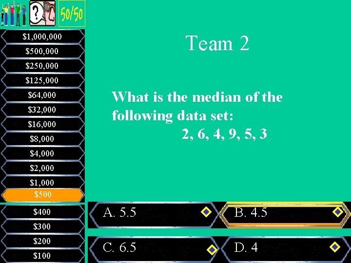 Team 2 $1, 000 $500, 000 $250, 000 $125, 000 $64, 000 $32, 000