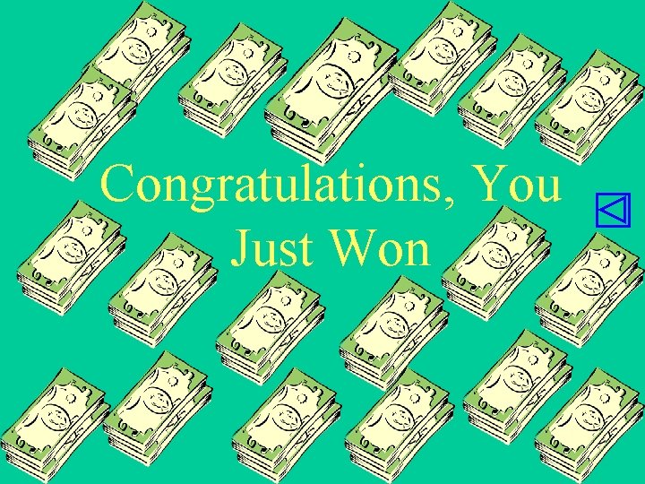 Congratulations, You Just Won 