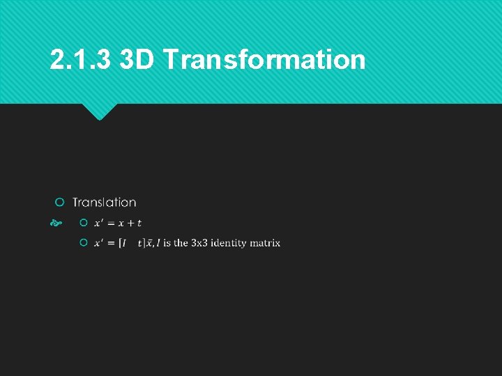 2. 1. 3 3 D Transformation 