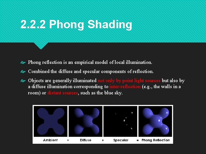 2. 2. 2 Phong Shading Phong reflection is an empirical model of local illumination.