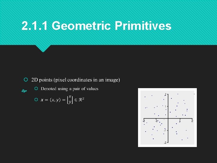 2. 1. 1 Geometric Primitives 