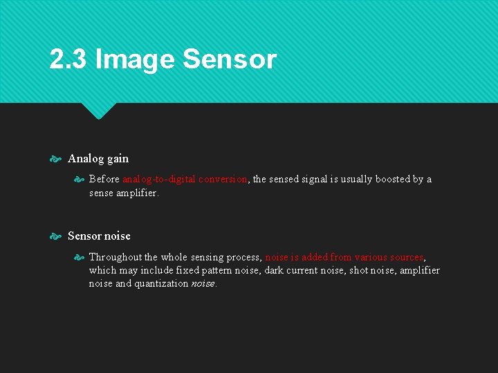 2. 3 Image Sensor Analog gain Before analog-to-digital conversion, the sensed signal is usually