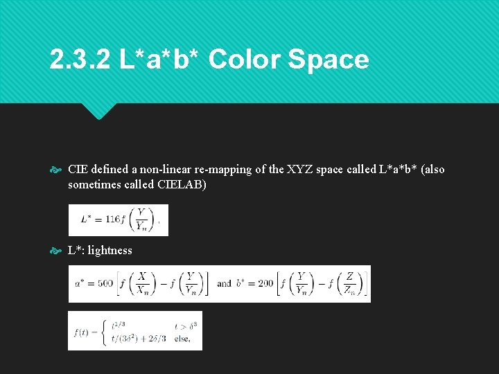 2. 3. 2 L*a*b* Color Space CIE defined a non-linear re-mapping of the XYZ