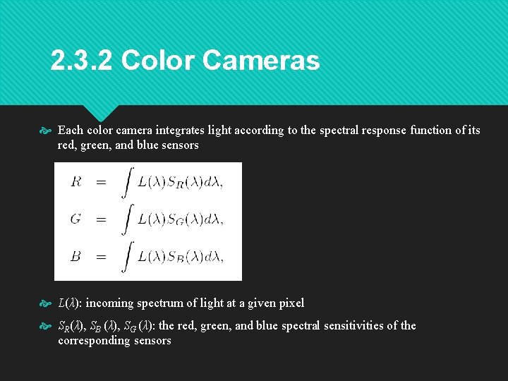 2. 3. 2 Color Cameras Each color camera integrates light according to the spectral