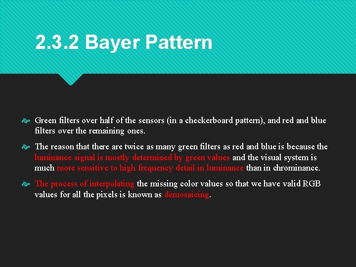 2. 3. 2 Bayer Pattern Green filters over half of the sensors (in a