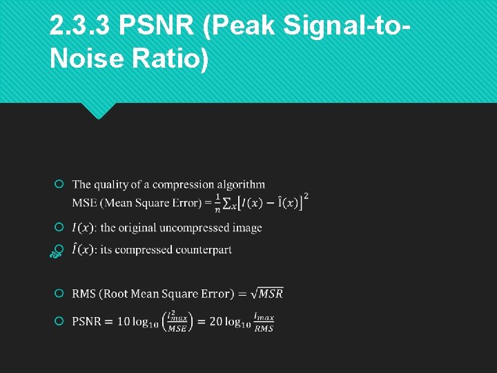 2. 3. 3 PSNR (Peak Signal-to. Noise Ratio) 