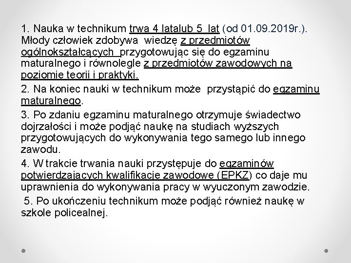 1. Nauka w technikum trwa 4 latalub 5 lat (od 01. 09. 2019 r.