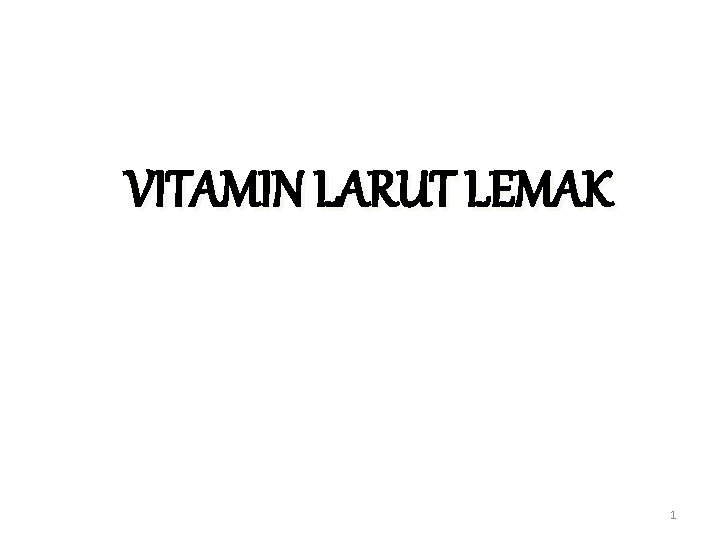 VITAMIN LARUT LEMAK 1 