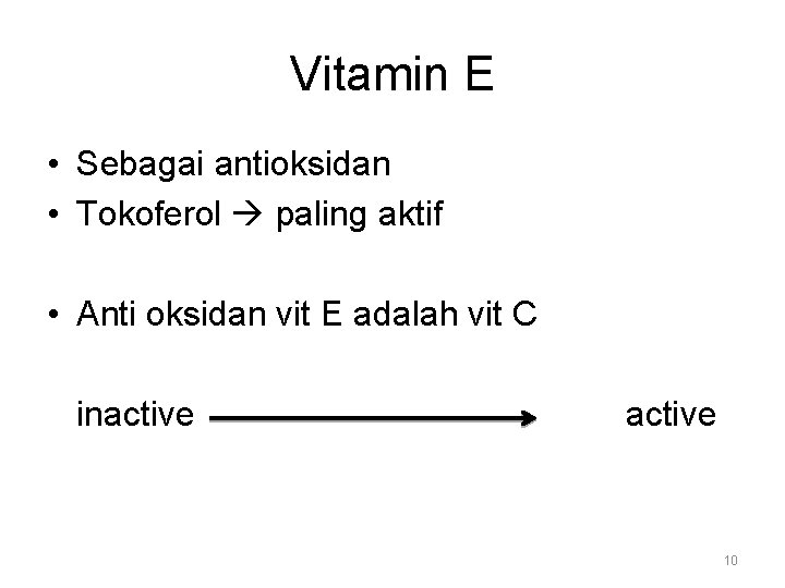 Vitamin E • Sebagai antioksidan • Tokoferol paling aktif • Anti oksidan vit E