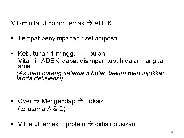 Vitamin larut dalam lemak ADEK • Tempat penyimpanan : sel adiposa • Kebutuhan 1