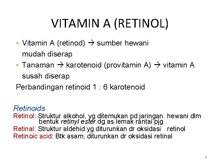 VITAMIN A (RETINOL) • Vitamin A (retinod) sumber hewani mudah diserap • Tanaman karotenoid