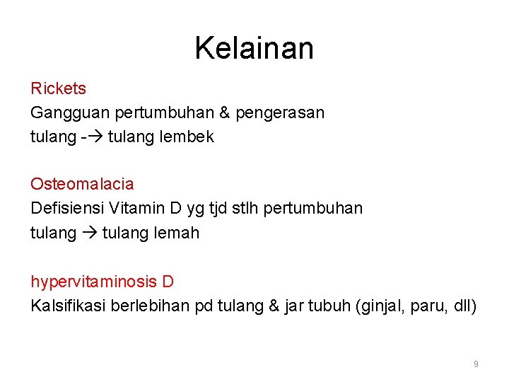 Kelainan Rickets Gangguan pertumbuhan & pengerasan tulang - tulang lembek Osteomalacia Defisiensi Vitamin D