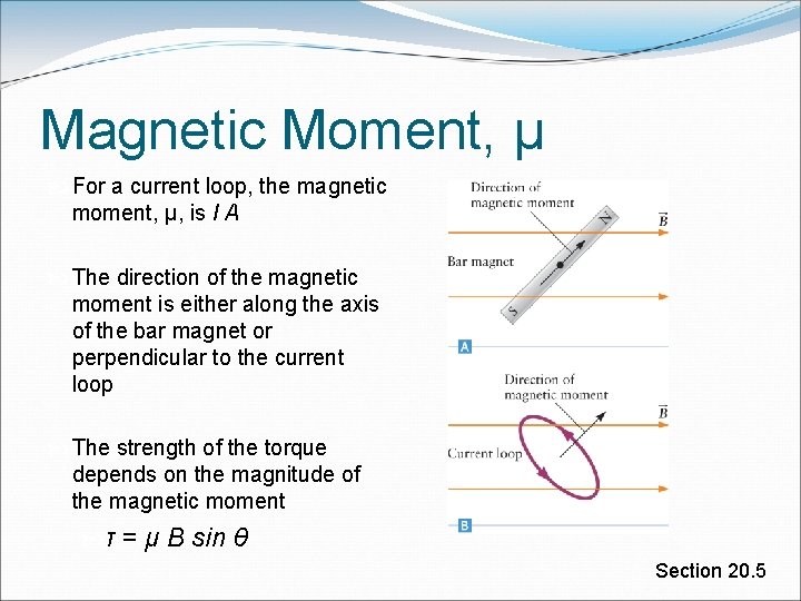 Magnetic Moment, μ For a current loop, the magnetic moment, μ, is I A Magnetic Moment, μ For a current loop, the magnetic moment, μ, is I A