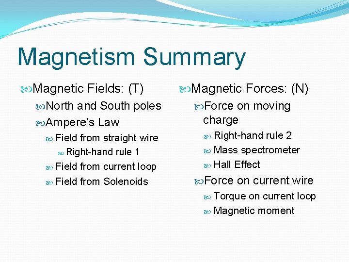 Magnetism Summary Magnetic Fields: (T) North and South poles Ampere’s Law Field from straight Magnetism Summary Magnetic Fields: (T) North and South poles Ampere’s Law Field from straight