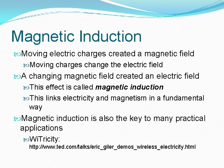 Magnetic Induction Moving electric charges created a magnetic field Moving charges change the electric Magnetic Induction Moving electric charges created a magnetic field Moving charges change the electric