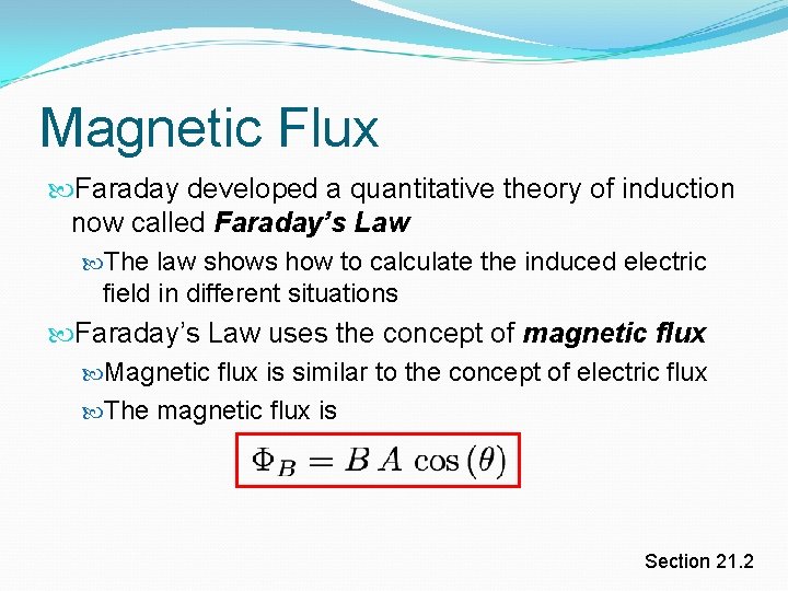 Magnetic Flux Faraday developed a quantitative theory of induction now called Faraday’s Law The Magnetic Flux Faraday developed a quantitative theory of induction now called Faraday’s Law The