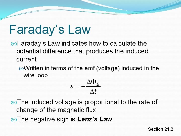 Faraday’s Law indicates how to calculate the potential difference that produces the induced current Faraday’s Law indicates how to calculate the potential difference that produces the induced current