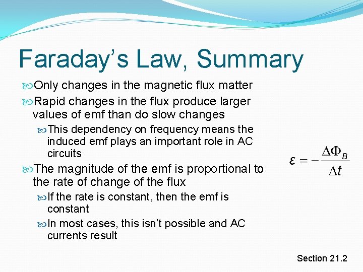 Faraday’s Law, Summary Only changes in the magnetic flux matter Rapid changes in the Faraday’s Law, Summary Only changes in the magnetic flux matter Rapid changes in the