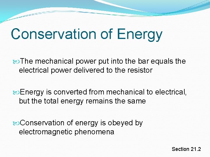 Conservation of Energy The mechanical power put into the bar equals the electrical power Conservation of Energy The mechanical power put into the bar equals the electrical power