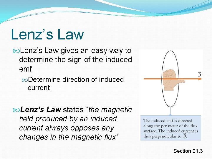 Lenz’s Law gives an easy way to determine the sign of the induced emf Lenz’s Law gives an easy way to determine the sign of the induced emf