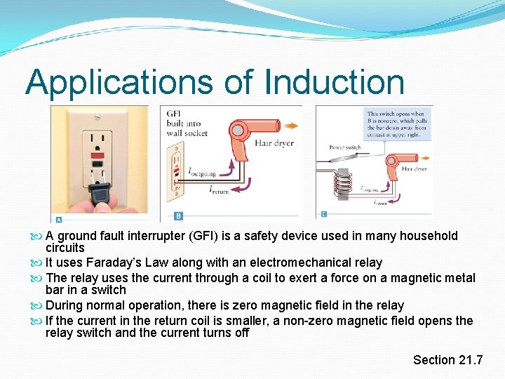 Applications of Induction A ground fault interrupter (GFI) is a safety device used in Applications of Induction A ground fault interrupter (GFI) is a safety device used in