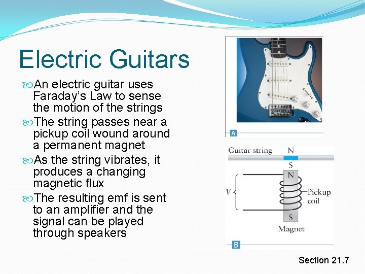 Electric Guitars An electric guitar uses Faraday’s Law to sense the motion of the Electric Guitars An electric guitar uses Faraday’s Law to sense the motion of the