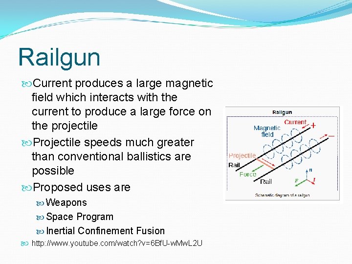 Railgun Current produces a large magnetic field which interacts with the current to produce Railgun Current produces a large magnetic field which interacts with the current to produce