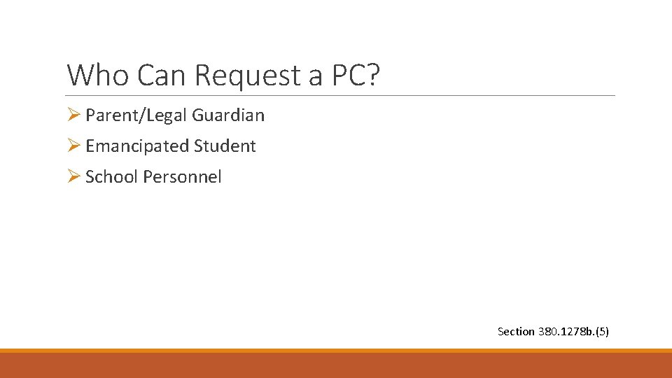 Who Can Request a PC? Ø Parent/Legal Guardian Ø Emancipated Student Ø School Personnel