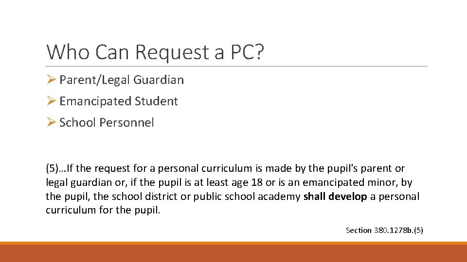Who Can Request a PC? Ø Parent/Legal Guardian Ø Emancipated Student Ø School Personnel