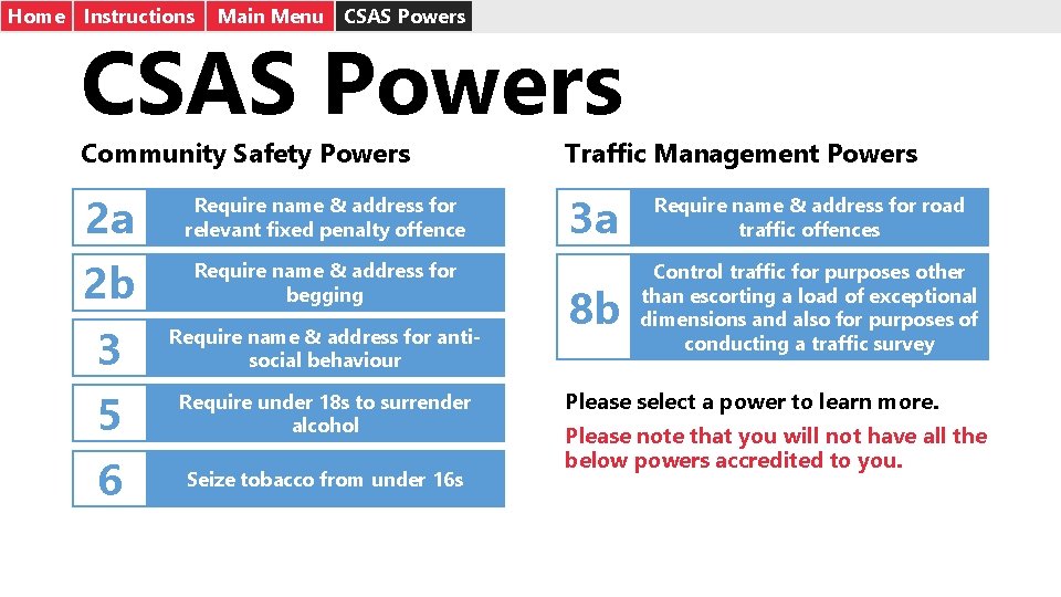 Home Instructions Main Menu CSAS Powers Community Safety Powers Traffic Management Powers 2 a