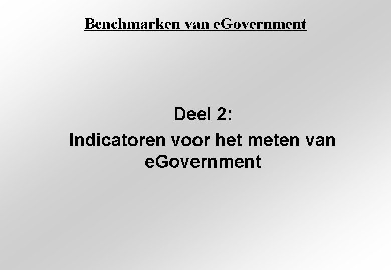 Benchmarken van e. Government Deel 2: Indicatoren voor het meten van e. Government 