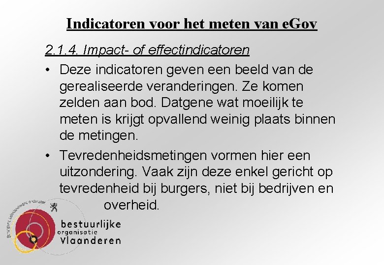 Indicatoren voor het meten van e. Gov 2. 1. 4. Impact- of effectindicatoren •