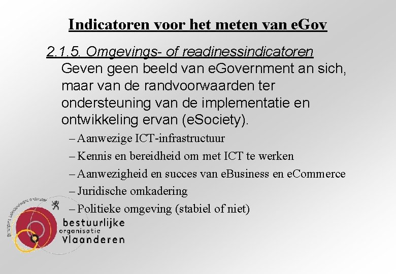 Indicatoren voor het meten van e. Gov 2. 1. 5. Omgevings- of readinessindicatoren Geven