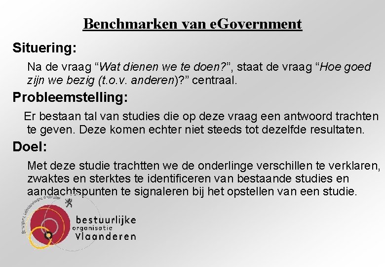 Benchmarken van e. Government Situering: Na de vraag “Wat dienen we te doen? ”,