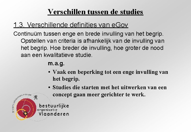 Verschillen tussen de studies 1. 3. Verschillende definities van e. Gov Continuüm tussen enge