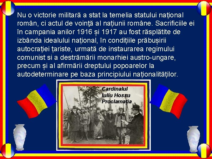 Nu o victorie militară a stat la temelia statului național român, ci actul de